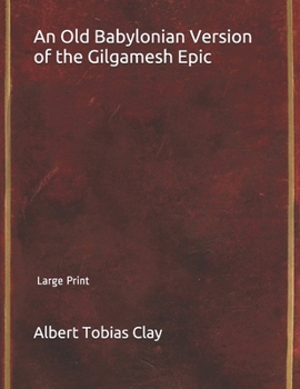 Paperback An Old Babylonian Version of the Gilgamesh Epic: Large Print Book