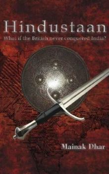 Hindustaan, What if the British never conquered India?
