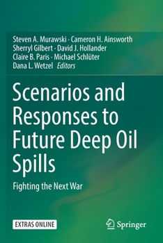 Paperback Scenarios and Responses to Future Deep Oil Spills: Fighting the Next War Book