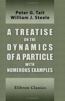 Paperback A Treatise on the Dynamics of a Particle with Numerous Examples Book