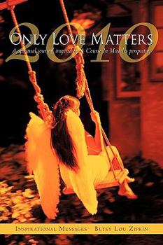 Only Love Matters: A Spiritual Journal Inspired by a Course in Miracles Perspective