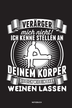 Verärger mich nicht ich kenne Stellen an deinem Körper die dich wie ein baby weinen lassen Notizbuch: Für Physiotherapeuten | Notizbuch Tagebuch ... | ... Journal Physio Notebook (German Edition)