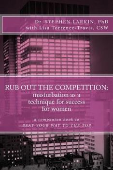 Paperback Rub Out the Competition: masturbation as a technique for success for women Book