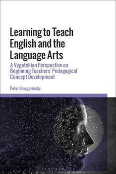 Hardcover Learning to Teach English and the Language Arts: A Vygotskian Perspective on Beginning Teachers' Pedagogical Concept Development Book