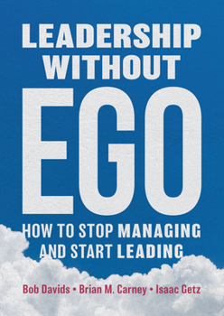 Hardcover Leadership Without Ego: How to Stop Managing and Start Leading Book