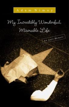 Hardcover My Incredibly Wonderful, Miserable Life: An Anti-Memoir Book