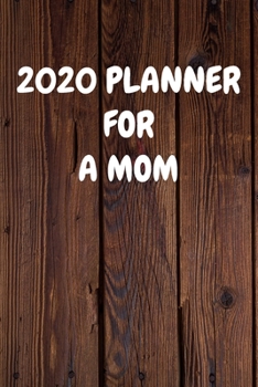 2020 Planner for A Mom: Cool Wood Themed Daily Weekly Monthly 2020 - 2021 Planner / Organizer / Diary - Christmas Gift