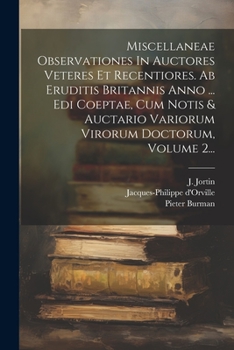 Paperback Miscellaneae Observationes In Auctores Veteres Et Recentiores. Ab Eruditis Britannis Anno ... Edi Coeptae, Cum Notis & Auctario Variorum Virorum Docto [Latin] Book