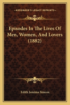 Paperback Episodes In The Lives Of Men, Women, And Lovers (1882) Book