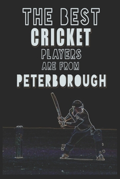 Paperback The Best Cricket Players are from Peterborough journal: 6*9 Lined Diary Notebook, Journal or Planner and Gift with 120 pages Book