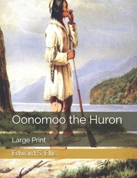 Oonomoo the Huron: Large Print