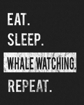 Paperback Eat Sleep Whale Watching Repeat: Enthusiasts Gratitude Journal Planner 386 Pages Notebook Black Print 193 Days 8"x10" Thick Book