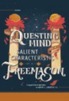 Hardcover The Questing Mind is a Salient Characteristic of a Freemason Book