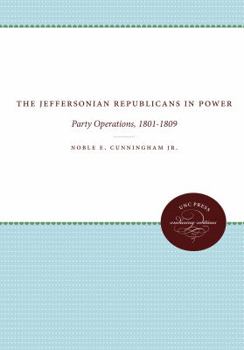 Paperback The Jeffersonian Republicans: The Formation of Party Organization, 1789-1801 Book