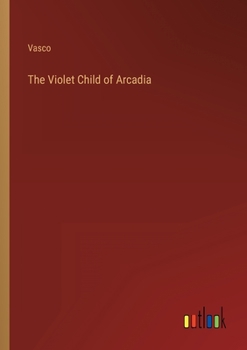 Paperback The Violet Child of Arcadia Book