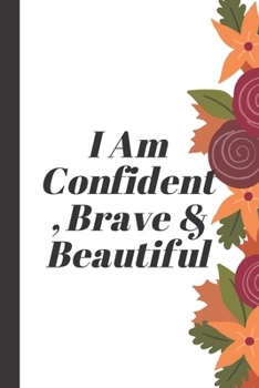 Paperback I Am Confident, Brave & Beautiful: A journal for your daily life Book
