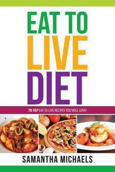 Paperback Eat to Live Diet Reloaded: 70 Top Eat to Live Recipes You Will Love ! Book
