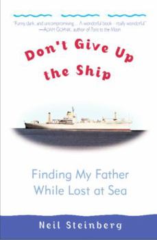 Hardcover Don't Give Up the Ship: Finding My Father While Lost at Sea Book