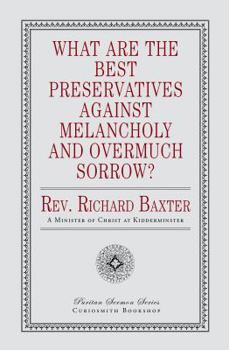 Paperback What Are the Best Preservatives Against Melancholy and Overmuch Sorrow? Book