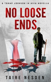 Paperback No Loose Ends.: A Trump Johnson in Asia Novella. Book