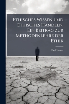 Paperback Ethisches Wissen und Ethisches Handeln. Ein Beitrag zur Methodenlehre der Ethik [German] Book