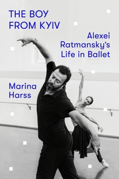 Hardcover The Boy from Kyiv: Alexei Ratmansky's Life in Ballet Book