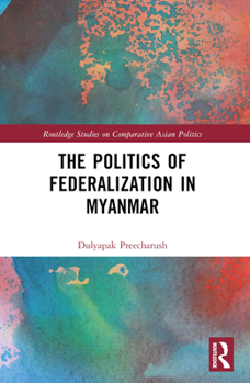 Paperback The Politics of Federalization in Myanmar Book