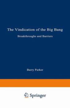 Paperback The Vindication of the Big Bang: Breakthroughs and Barriers Book