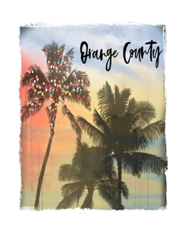 Paperback Orange County: California Christmas Notebook With Lined College Ruled Paper For Taking Notes. Stylish Tropical Travel Journal Diary 8 Book