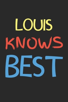 Louis Knows Best: Lined Journal, 120 Pages, 6 x 9, Louis Personalized Name Notebook Gift Idea, Black Matte Finish (Louis Knows Best Journal)