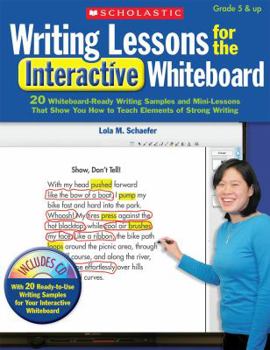Paperback Writing Lessons for the Interactive Whiteboard: Grades 5 & Up: 20 Whiteboard-Ready Writing Samples and Mini-Lessons That Show You How to Teach the Ele Book