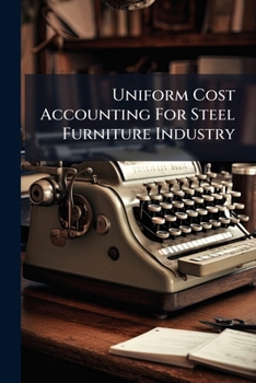 Paperback Uniform Cost Accounting For Steel Furniture Industry Book