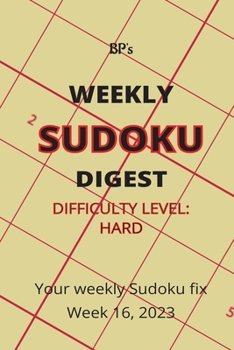 Paperback Bp's Weekly Sudoku Digest - Difficulty Hard - Week 16, 2023 Book