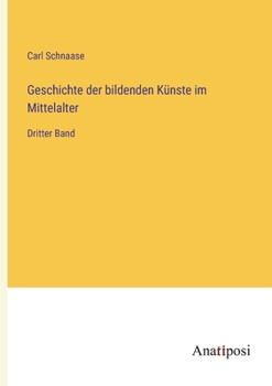 Paperback Geschichte der bildenden Künste im Mittelalter: Dritter Band [German] Book