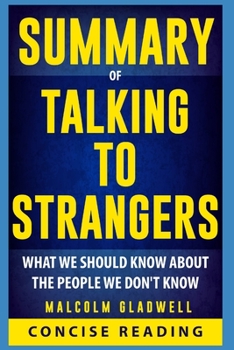 Paperback Summary of Talking to Strangers: What We Should Know about the People We Don't Know by Malcolm Gladwell Book