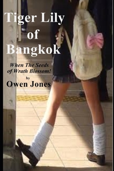 Paperback Tiger Lily of Bangkok: When the Seeds of Wrath Bloom Book