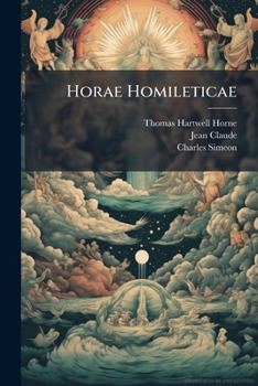 Horae Homileticae: Or, Discourses Digested Into One Continued Series and Forming a Commentary Upon Every Book of the Old and New Testament: To Which Is Annexed, an Improved Edition of a Translation of