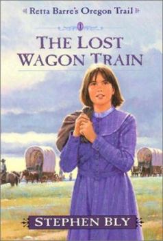 The Lost Wagon Train (Retta Barre's Oregon Trail, Book 1) - Book #1 of the Retta Barre's Oregon Trail