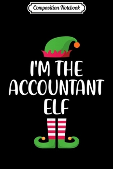 Paperback Composition Notebook: I'm Accountant Elf Matching Family Group Christmas Journal/Notebook Blank Lined Ruled 6x9 100 Pages Book