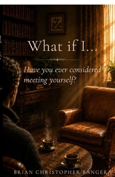 What if I...: Have you ever considered meeting yourself?