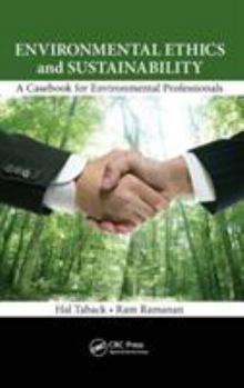 Hardcover Environmental Ethics and Sustainability: A Casebook for Environmental Professionals Book