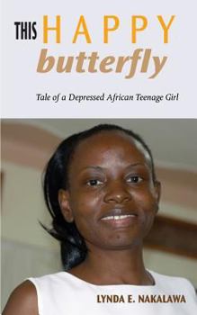 Paperback This Happy Butterfly: Tale of a Depressed African Teenage Girl Book