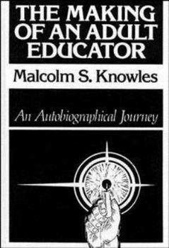 Hardcover The Making of an Adult Educator: An Autobiographical Journey Book