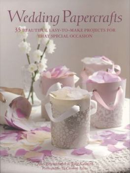 Paperback Wedding Papercrafts: 35 Beautiful Easy-To-Make Projects for That Special Occasion Book