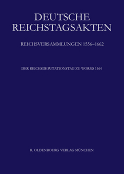 Der Reichsdeputationstag Zu Worms 1564