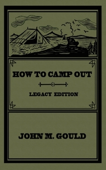 Paperback How To Camp Out (Legacy Edition): The Original Classic Handbook On Camping, Bushcraft, And Outdoors Recreation Book