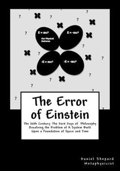 Paperback The Error of Einstein: Resolving the Problem of Physical Time & Space Book