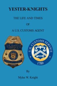 Paperback Yester-Knights: The Life and Times of a U.S. Customs Agent Book