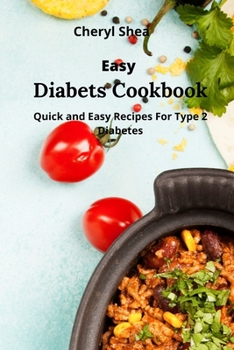 Paperback Easy Diabetic Cookbook: Quick and Easy Recipes For Type 2 Diabetes. Book
