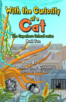 With the Curiosity of a Cat - Book #2 of the Superhero School series